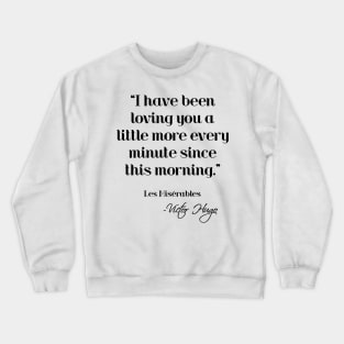 Loving you a little more every minute - Victor Hugo Crewneck Sweatshirt